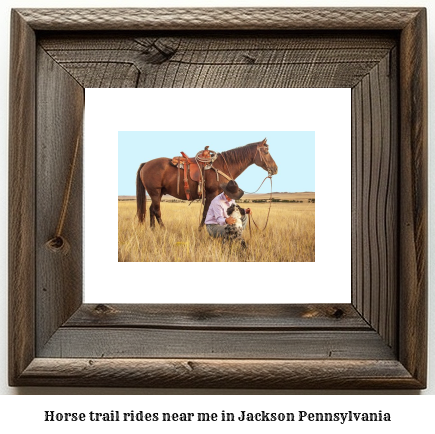 horse trail rides near me in Jackson, Pennsylvania